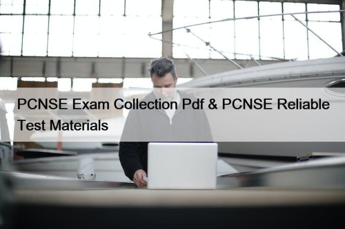 PCNSE Exam Collection Pdf & PCNSE Reliable Test ...