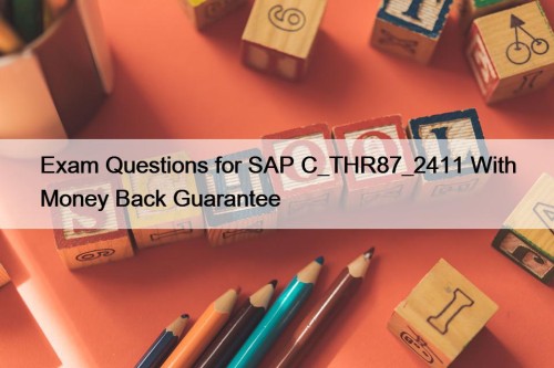 Exam Questions for SAP C_THR87_2411 With Money Back ...