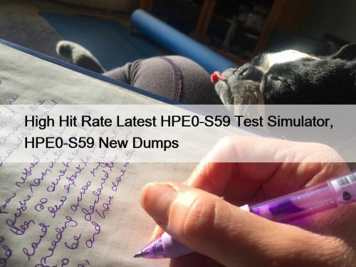 High Hit Rate Latest HPE0-S59 Test Simulator, HPE0-S59 ...