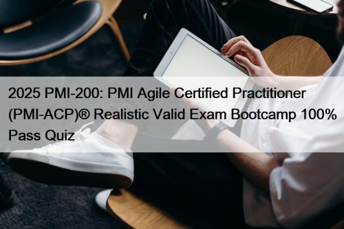 2025 PMI-200: PMI Agile Certified Practitioner (PMI-ACP)® Realistic ...