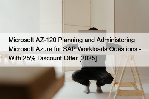Microsoft AZ-120 Planning and Administering Microsoft Azure for ...
