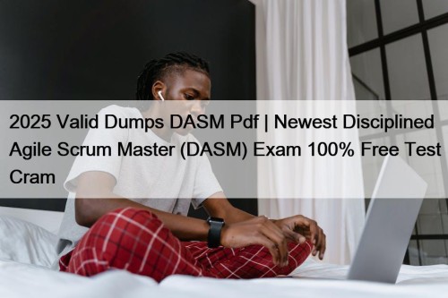 2025 Valid Dumps DASM Pdf | Newest Disciplined ...